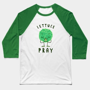 Lettuce Pray Baseball T-Shirt